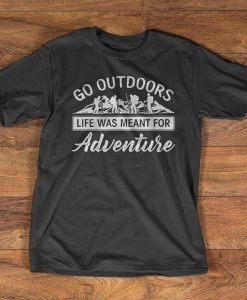 Hiking T-Shirt - Go Outdoors life was meant for adventure