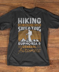 Hiking T-Shirt - Hiking, sweating, euphoria, awesomness