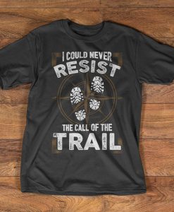 Hiking T-Shirt - I could never resist the call of the trail