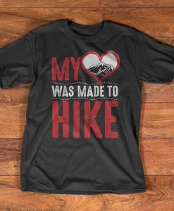 Hiking T-Shirt - My heart was made to Hike