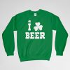 I Love Beer, St Patricks Day, I Love Beer Sweatshirt, Irish Blessing, Irish, Long Sleeves Shirt, Crew Neck, Gift for Him, Gift For Her