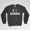 I Love Science, Science, Anatomy, Medical, Science Sweatshirt, Science Crew Neck, Science Long Sleeves Shirt, Gift for Him, Gift For Her
