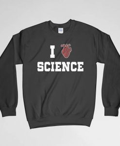 I Love Science, Science, Anatomy, Medical, Science Sweatshirt, Science Crew Neck, Science Long Sleeves Shirt, Gift for Him, Gift For Her