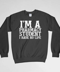 I'm A Pharmacy Student, Pharmacist, Pharmacy Student Sweatshirt, Crew Neck, Long Sleeves Shirt, Gift for Him, Gift For Her