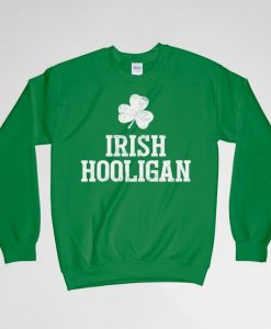 Irish Hooligan, St Patricks Day, Irish Hooligan Sweatshirt, Irish Blessing, Irish, Long Sleeves Shirt, Crew Neck, Gift for Him, Gift For Her