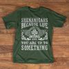 Irish T-shirt - Shenanigans because life is more fun when you are up to no good