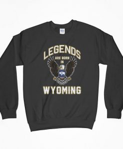 Legends Are Born In Wyoming, Legends, Legends Sweatshirt, Wyoming State Flag, Gift For Him, Gift For Dad, Gift For Husband