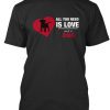Love and a Dog Life t shirt