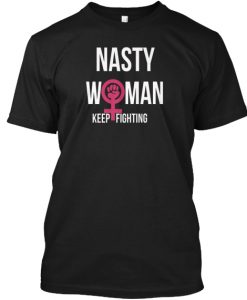 NASTY WOMEN T-SHIRT