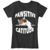 Pawsitive Catitude t shirt