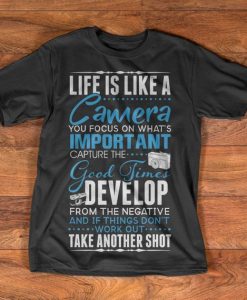 Photography Camera T-Shirt - Life is like a camera - you focus on what's important - capture the good times