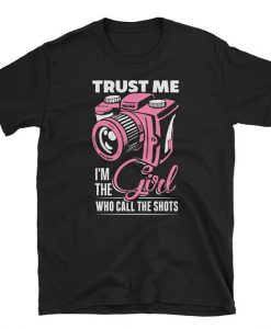 Photography T-Shirt - Trust me I'm the girl who calls the shots - camera t-shirt