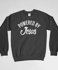 Powered By Jesus, Religious, Powered By Jesus Sweatshirt, Jesus Crew Neck, Jesus Long Sleeves Shirt, Gift for Him, Gift For Her