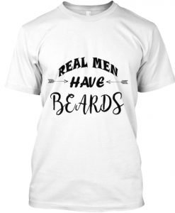 REAL MEN HAVE BEARDS TSHIRT