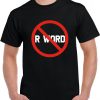 Spread The Word End The Word No More R Word V2 T Shirt