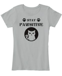 Stay Pawsitive t shirt