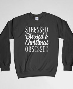 Stressed Blessed Obsessed, Christmas Sweatshirt, Inspirational Sweatshirt, Crew Neck, Long Sleeves Shirt, Gift for Him, Gift For Her