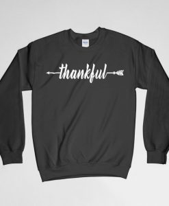 Thankful, Inspirational, Thankful Sweatshirt, Thanks Giving Sweatshirt, Crew Neck, Long Sleeves Shirt, Gift for Him, Gift For Her