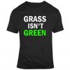 Truth Isn't Truth Funny Rudy Giuliani Anti Trump Quote Grass Isnt Green T Shir