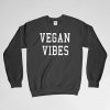 Vegan Vibes, Vegetarian, Vegetarianism, Feminism, Vegan Vibes Sweatshirt, Crew Neck, Long Sleeves Shirt, Gift for Him, Gift For Her