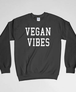 Vegan Vibes, Vegetarian, Vegetarianism, Feminism, Vegan Vibes Sweatshirt, Crew Neck, Long Sleeves Shirt, Gift for Him, Gift For Her