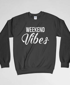 Weekend Vibes, Weekend Vibes Sweatshirt, Weekender, Vibes, Long Sleeves Shirt, Crew Neck, Gift for Him, Gift For Her