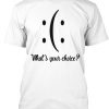 What's your choice tshirt