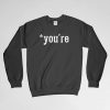 You're, Grammar Sweatshirt, You're Sweatshirt, Teacher Sweatshirt, Crew Neck, Long Sleeves Shirt, Gift for Him, Gift For Her