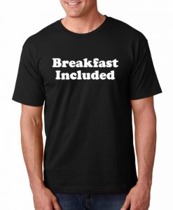 Breakfast Included White Logo Joke Tee Shirt Adult Humor Morning After Breakfast Included Party Shirt