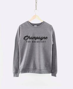 Champagne For Breakfast Crew Neck Sweatshirt