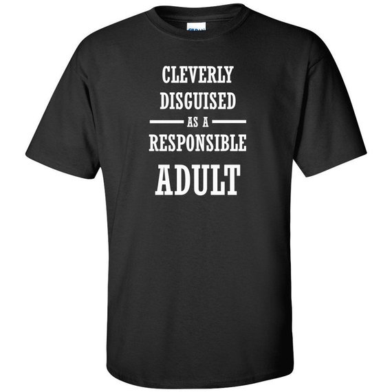 Cleverly Disguised As A Responsible Adult WHITE Logo Mens Womens Unisex Short Sleeve Funny Joke Humor Tshirt Shirt