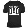 Father's Day Best Father What's Your Super Power T Shirt