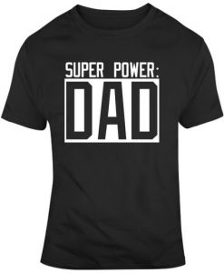 Father's Day Best Father What's Your Super Power T Shirt