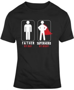 Father's Day Father By Day Superhero By Night T Shirt