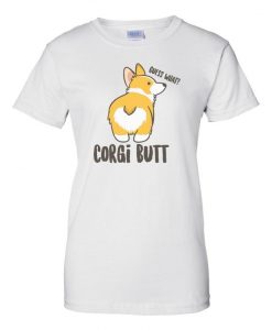 Guess What Corgi Butt - Corgi Shirt