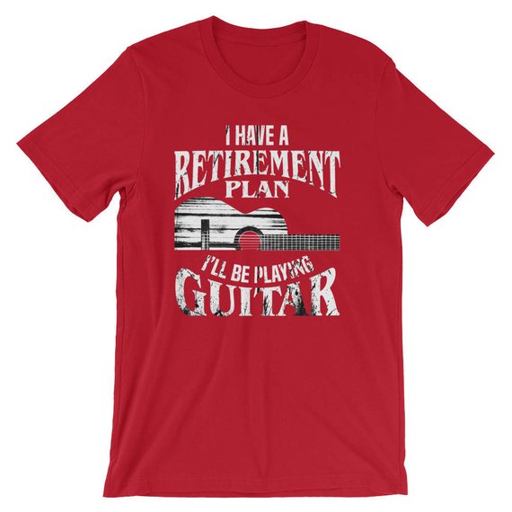 I Have A Retirement Plan i'll Be Playing Guitar Cool Unisex T-Shirt
