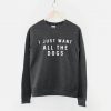 I Just Want All The Dogs Sweatshirt - Dog Lover Jumper