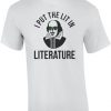I Put The Lit In Literature Funny Shakespeare Shirt