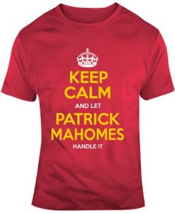 Keep And Let Patrick Mahomes Handle It Fan T Shirt