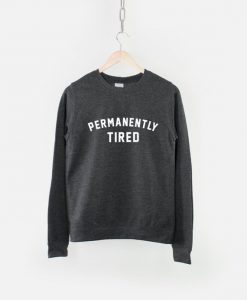 Permanently Tired Crew Neck Sweatshirt