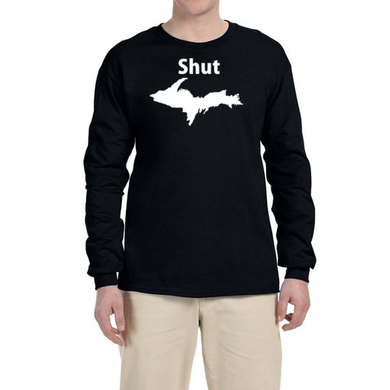 Shut UP Michigan Peninsula Long Sleeve Shirt