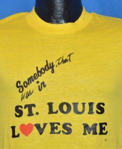 Somebody That Was In St Louis Loves Me t-shirt