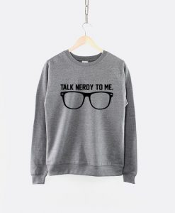 Talk Nerdy To Me Crew Neck Jumper Sweatshirt