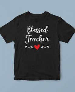 Blessed teacher shirt, teacher t shirts, cute teacher shirts, teacher shirt ideas, school shirts for teachers, teacher graphic tees