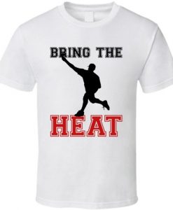 Bring The Heat Baseball Fan T Shirt