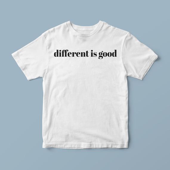 Different is good, white tee shirt, novelty t shirts, ironic t shirts, cute shirt sayings, t shirt quotes, urban t shirts, unique t shirts