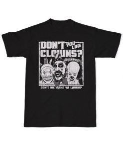 Don't You Like Clowns T-Shirt