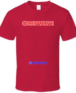 Hashtag Red Wave Blue Puddle Trump Political Funny T Shirt