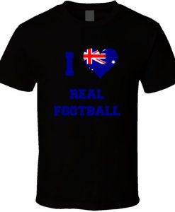 I Love Real Football Funny European Football T Shirt