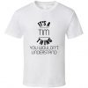 It's A Tim Thing You Wouldn't Understand T Shirt